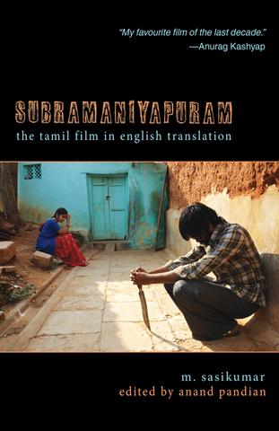 Subramaniyapuram: The Tamil Film in English Translation